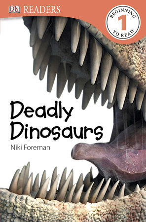DK Readers L1: Deadly Dinosaurs by DK and Niki Foreman