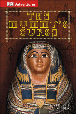 DK Adventures: The Mummy's Curse by Catherine Chambers