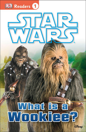 DK Readers L1: Star Wars: What Is A Wookiee? by Laura Buller