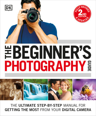 The Beginner's Photography Guide by Chris Gatcum and DK