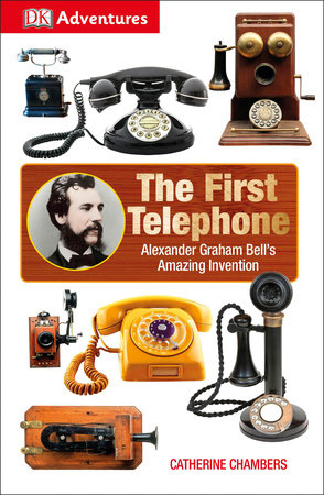 DK Adventures: The First Telephone by Catherine Chambers