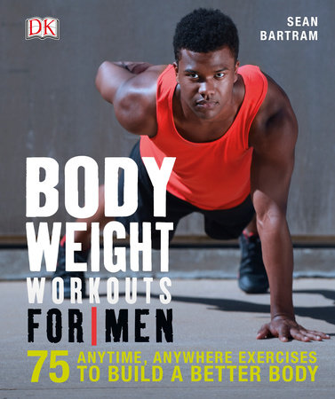 Bodyweight Workouts for Men by Sean Bartram