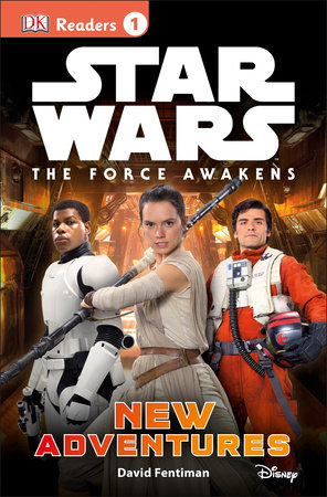 DK Readers L1: Star Wars: The Force Awakens: New Adventures by David Fentiman