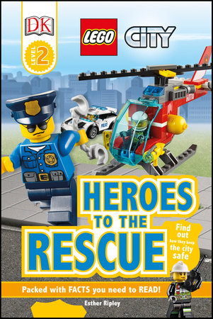 DK Readers L2: LEGO City: Heroes to the Rescue by Esther Ripley
