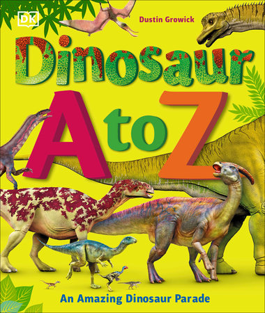 Dinosaur A to Z by Dustin Growick