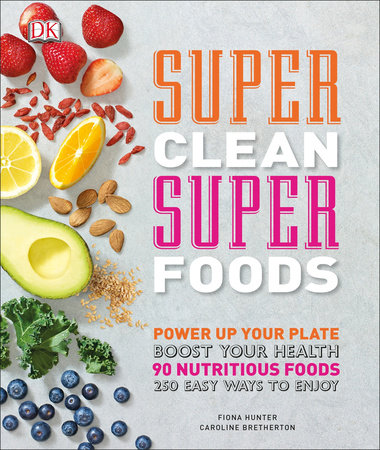 Super Clean Super Foods by Caroline Bretherton and Fiona Hunter