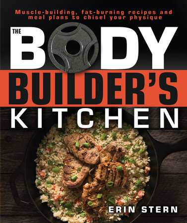 The Bodybuilder's Kitchen by Erin Stern