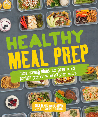 Healthy Meal Prep by Stephanie Tornatore and Adam Bannon