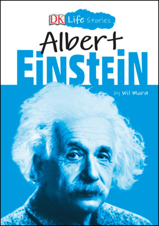 DK Life Stories: Albert Einstein by Wil Mara