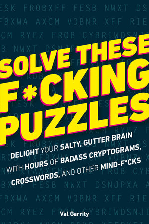 Solve These F*cking Puzzles by Val Garrity
