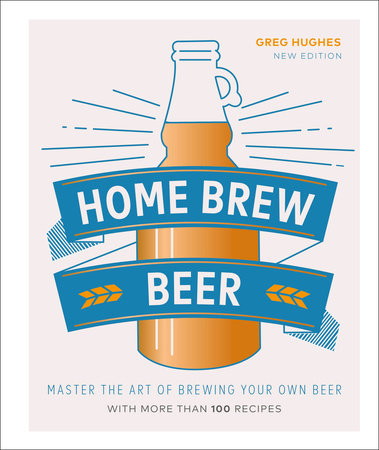 Home Brew Beer by Greg Hughes