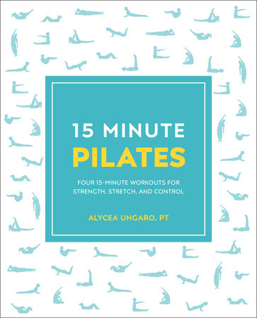 15-Minute Pilates by Alycea Ungaro