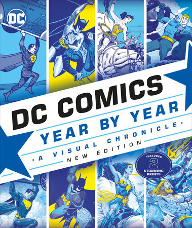 DC Comics Year By Year, New Edition by Alan Cowsill, Alex Irvine, Matthew K. Manning, Michael Mcavennie, Melanie Scott and Daniel Wallace