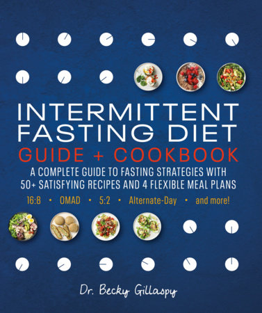 Intermittent Fasting Diet Guide and Cookbook by Becky Gillaspy