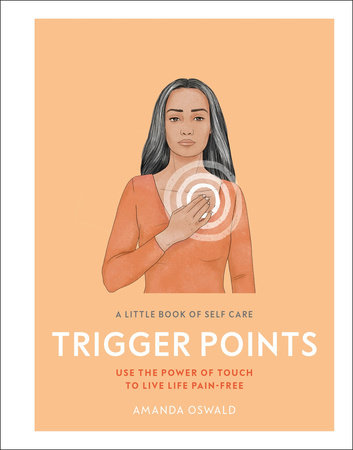 A Little Book of Self Care: Trigger Points by Amanda Oswald