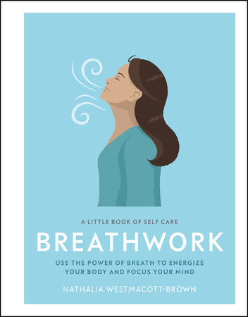 A Little Book of Self Care: Breathwork by Nathalia Westmacott-Brown