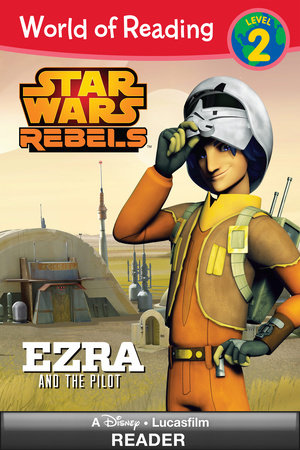 World of Reading Star Wars Rebels: Ezra and the Pilot by Jennifer Heddle
