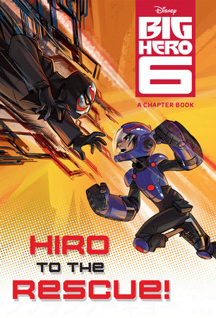 Hiro to the Rescue! (Disney Big Hero 6) by 