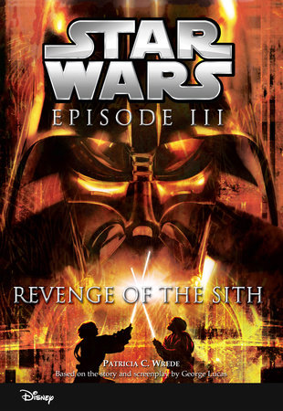 Star Wars Episode III: Revenge of the Sith by Patricia C Wrede
