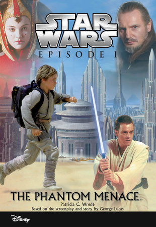 Star Wars Episode I: The Phantom Menace by Patricia C Wrede