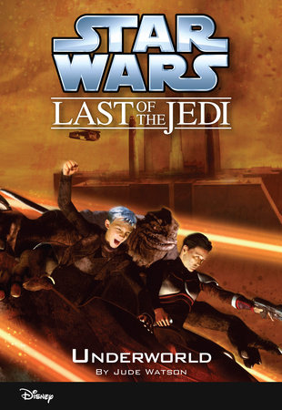 Star Wars: The Last of the Jedi: Underworld by Jude Watson