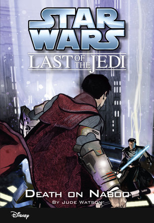 Star Wars: The Last of the Jedi: Death on Naboo by Jude Watson