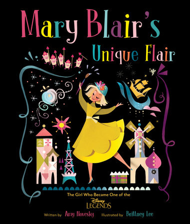 Mary Blair's Unique Flair by Amy Novesky