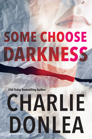 Some Choose Darkness by Charlie Donlea