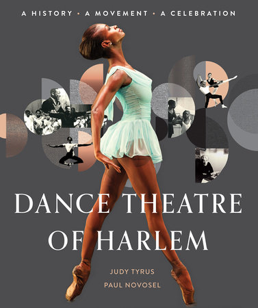 Dance Theatre of Harlem by Judy Tyrus and Paul Novosel