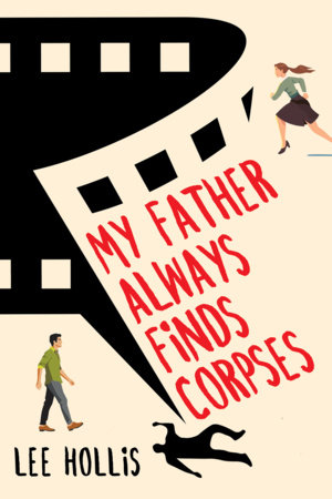 My Father Always Finds Corpses by Lee Hollis
