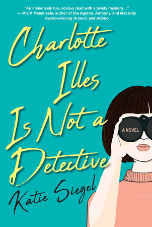 Charlotte Illes Is Not a Detective by Katie Siegel