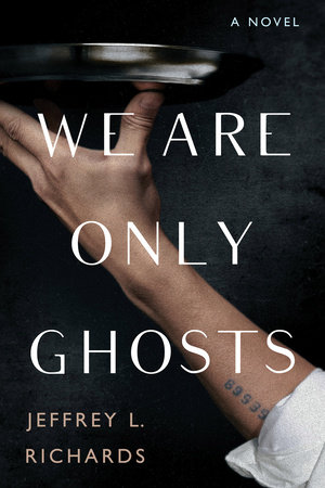 We Are Only Ghosts by Jeffrey Richards