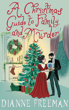 A Christmas Guide to Family and Murder by Dianne Freeman