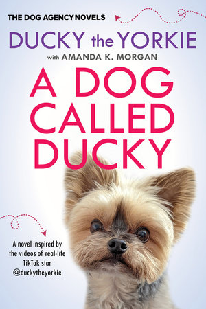 A Dog Called Ducky by Ducky the Yorkie and Amanda K. Morgan