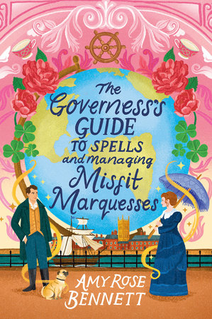 The Governess's Guide to Spells and Managing Misfit Marquesses by Amy Rose Bennett