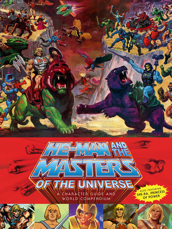 He-Man and the Masters of the Universe: A Character Guide and World Compendium by Val Staples, James Eatock, Josh de Lioncourt and Danielle Gelehrter