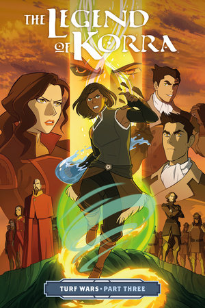 The Legend of Korra: Turf Wars Part Three by Michael Dante DiMartino