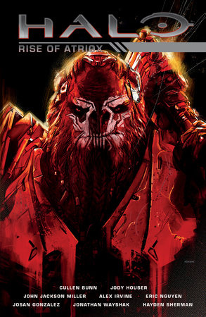 Halo: Rise of Atriox by Cullen Bunn, Jody Houser, John Jackson Miller and Alex Irvine