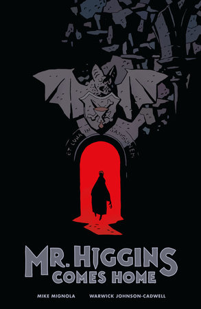Mr. Higgins Comes Home by Mike Mignola