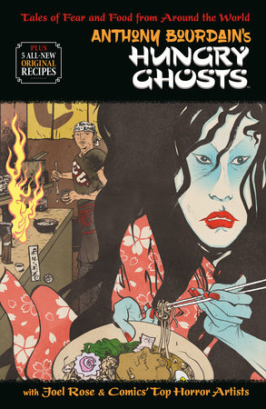 Anthony Bourdain's Hungry Ghosts by Anthony Bourdain and Joel Rose
