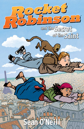 Rocket Robinson and the Secret of the Saint by Sean O'Neill