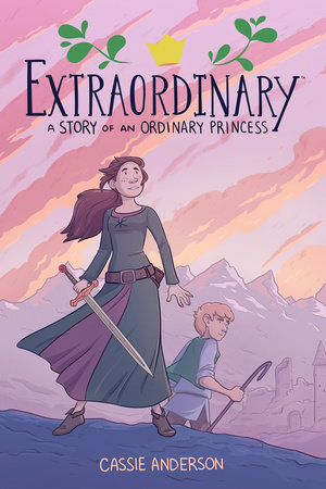 Extraordinary: A Story of an Ordinary Princess by Cassie Anderson