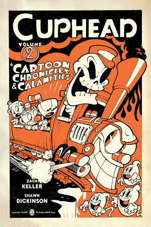 Cuphead Volume 2: Cartoon Chronicles & Calamities by Written by Zack Keller. Illustrated by Shawn Dickinson.