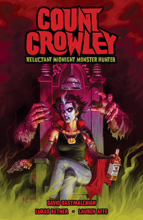 Count Crowley: Reluctant Midnight Monster Hunter by David Dastmalchian