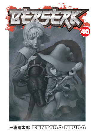 Berserk Volume 40 by Kentaro Miura