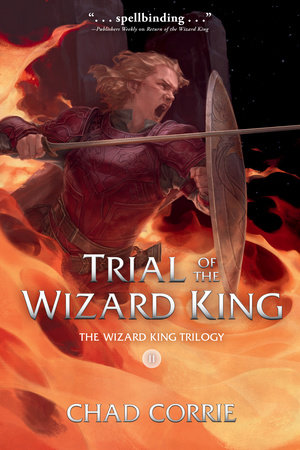 Trial of the Wizard King: The Wizard King Trilogy Book Two by Chad Corrie