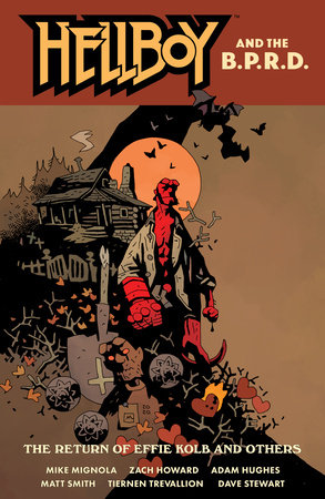 Hellboy and the B.P.R.D.: The Return of Effie Kolb and Others by Mike Mignola