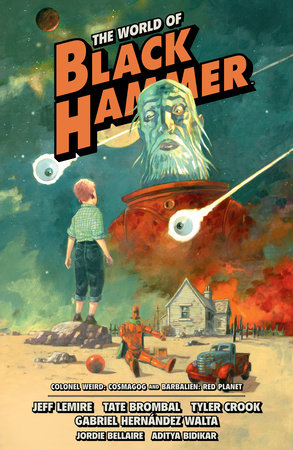 The World of Black Hammer Omnibus Volume 3 by Jeff Lemire and Tate Brombal