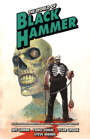 The World of Black Hammer Omnibus Volume 4 by Written by Jeff Lemire; illustrated by Tonci Zonjic and Tyler Crook