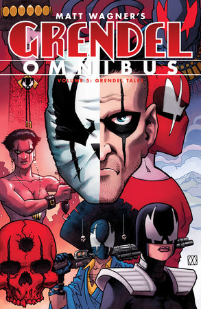 Grendel Omnibus Volume 5: Grendel Tales by Matt Wagner, Darko Makan and James Robinson